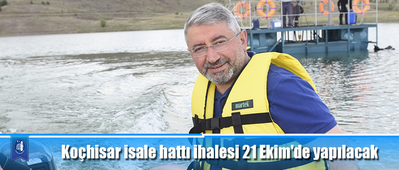 Koçhisar isale hattı ihalesi 21 Ekim'de yapılacak