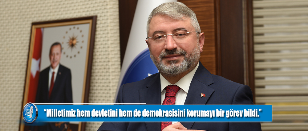 “Milletimiz hem devletini hem de demokrasisini korumayı bir görev bildi.”