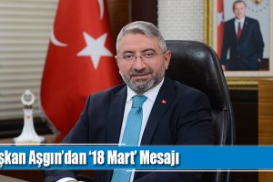 Başkan Aşgın’dan ‘18 Mart’ Mesajı