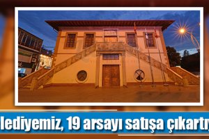 Belediyemiz,19 arsayı satışa çıkartıyor