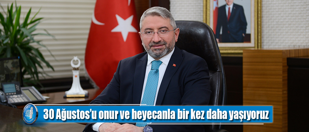 30 Ağustos’u onur ve heyecanla bir kez daha yaşıyoruz