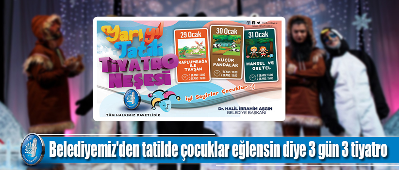Belediyemiz'den tatilde çocuklar eğlensin diye 3 gün 3 tiyatro
