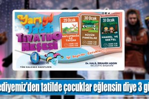 Belediyemiz'den tatilde çocuklar eğlensin diye 3 gün 3 tiyatro
