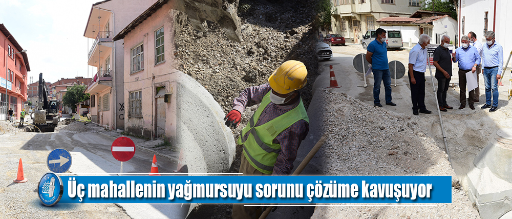 Üç mahallenin yağmursuyu sorunu çözüme kavuşuyor