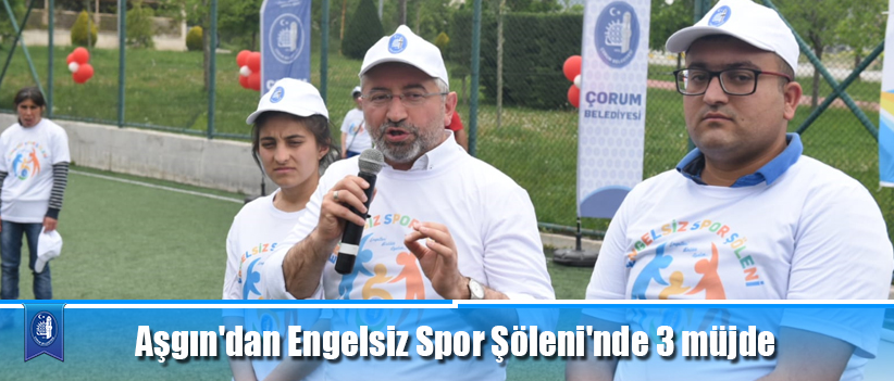 Aşgın'dan Engelsiz Spor Şöleni'nde 3 müjde
