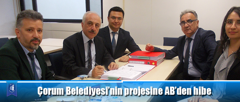 Çorum Belediyesi’nin projesine AB’den hibe