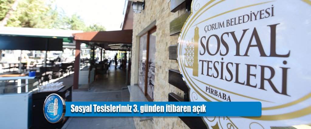 Sosyal Tesislerimiz 3. günden itibaren açık