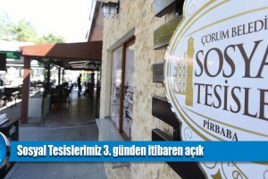 Sosyal Tesislerimiz 3. günden itibaren açık