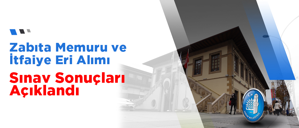 Zabıta Memuru ve İtfaiye Eri Alımı Sınav Sonuçları Açıklandı