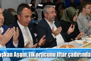 Başkan Aşgın, ilk orucunu iftar çadırında açtı