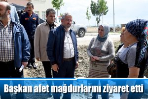 Başkan afet mağdurlarını ziyaret etti