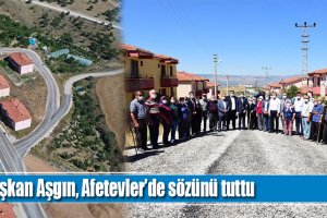 Afetevler’e verilen sözler tutuldu