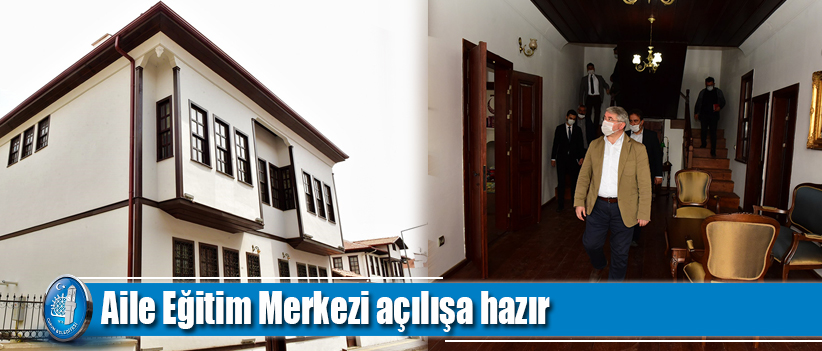 Aile Eğitim Merkezi açılışa hazır
