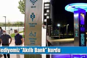 Belediyemiz ‘’Akıllı Bank’’ kurdu