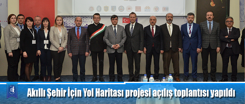 Akıllı Şehir İçin Yol Haritası projesi açılış toplantısı yapıldı