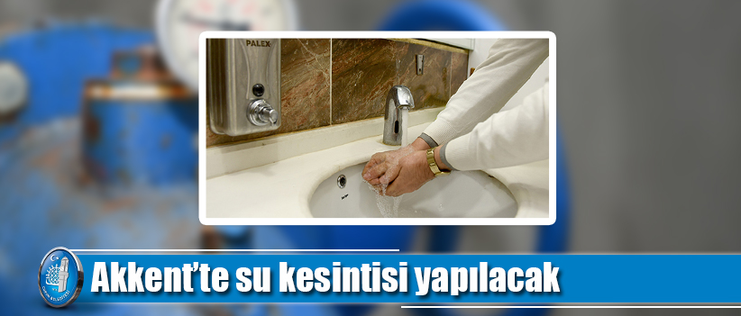 Akkent'te su kesintisi yapılacak