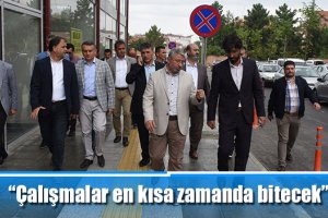 “Çalışmalar en kısa zamanda bitecek”
