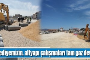 Belediyemizin, altyapı çalışmaları tam gaz devam ediyor