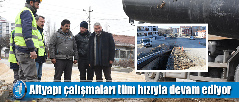 Altyapı çalışmaları tüm hızıyla devam ediyor