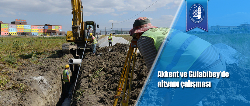Akkent ve Gülabibey'de altyapı çalışması