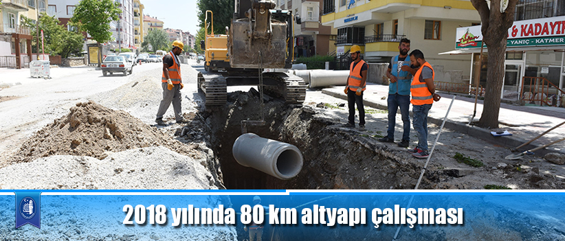 2018 yılında 80 km altyapı çalışması