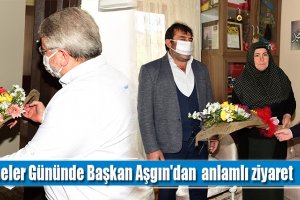 Anneler Gününde Başkan Aşgın'dan anlamlı ziyaret