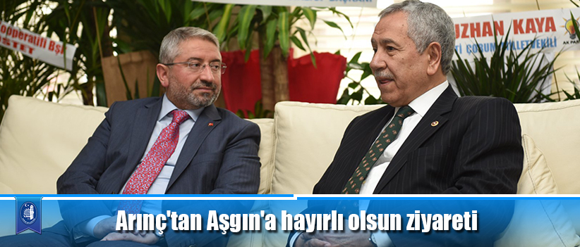 Arınç'tan Aşgın'a hayırlı olsun ziyareti