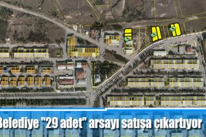 Belediye "29 adet" arsayı satışa çıkartıyor