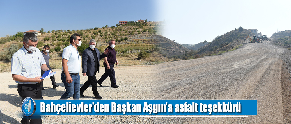 Bahçelievler’den Başkan Aşgın’a asfalt teşekkürü