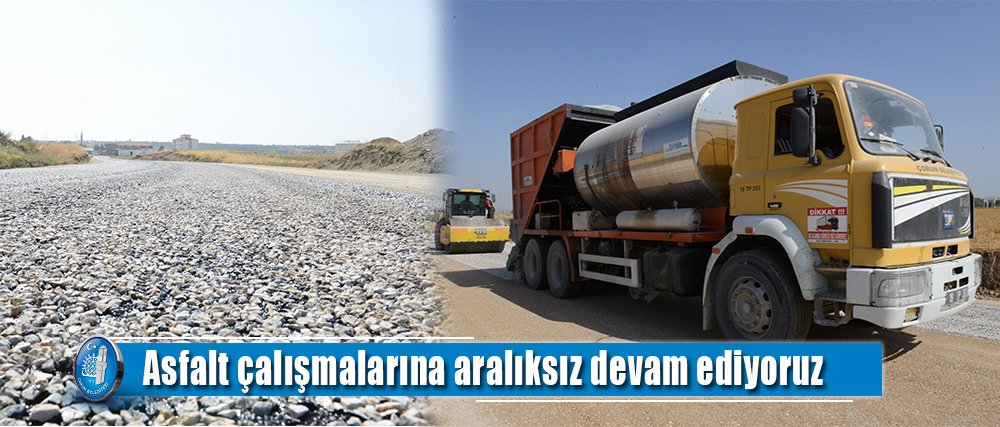Asfalt çalışmalarına aralıksız devam ediyoruz