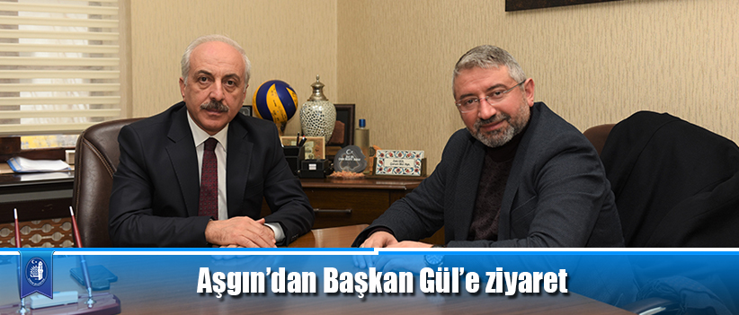 Aşgın’dan Başkan Gül’e ziyaret