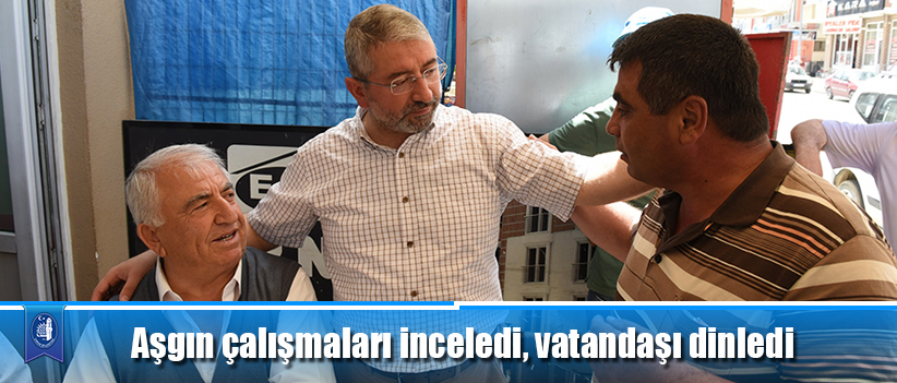 Aşgın çalışmaları inceledi, vatandaşı dinledi
