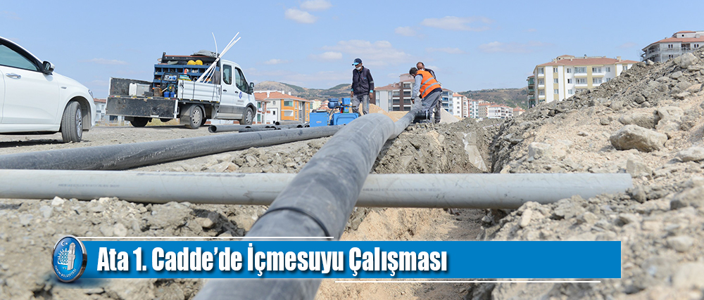 Ata 1. Cadde’de İçmesuyu Çalışması
