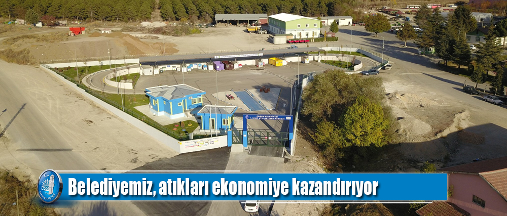 Belediyemiz, atıkları ekonomiye kazandırıyor