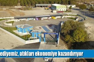 Belediyemiz, atıkları ekonomiye kazandırıyor