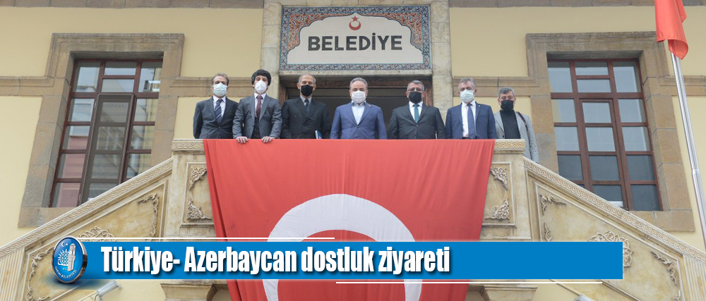 Türkiye- Azerbaycan dostluk ziyareti