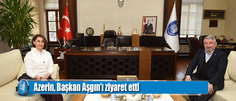 Azerin, Başkan Aşgın’ı ziyaret etti