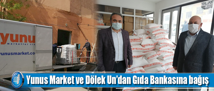 Yunus Market ve Dölek Un’dan Gıda Bankasına bağış