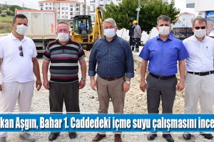 Başkan Aşgın, Bahar 1. Caddedeki içme suyu çalışmasını inceledi