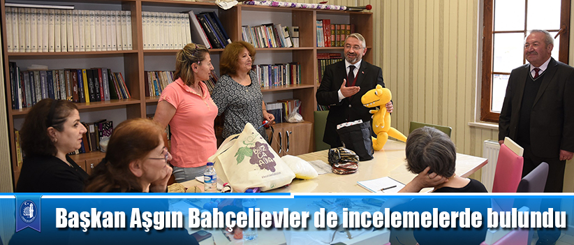 Başkan Aşgın Bahçelievler de incelemelerde bulundu