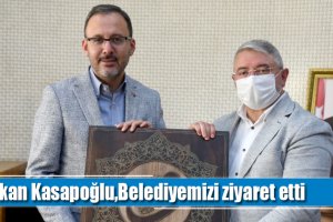 Bakan Kasapoğlu,Belediyemizi ziyaret etti