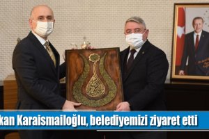 Bakan Karaismailoğlu, belediyemizi ziyaret etti