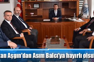 Başkan Aşgın'dan Asım Balcı'ya hayırlı olsun ziyareti