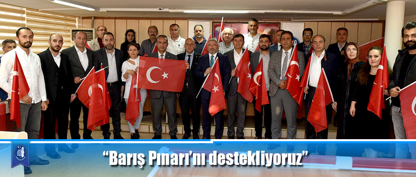 “Barış Pınarı’nı destekliyoruz”