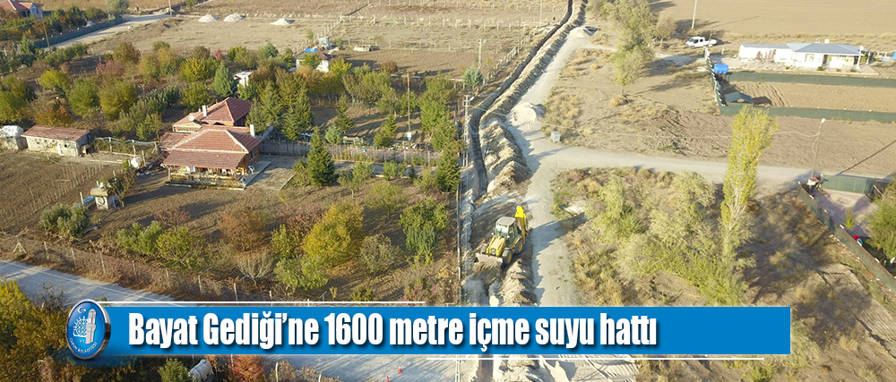 Bayat Gediği'ne 1600 metre içme suyu hattı