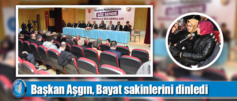 Başkan Aşgın, Bayat sakinlerini dinledi