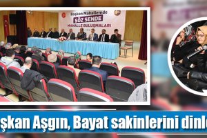 Başkan Aşgın, Bayat sakinlerini dinledi