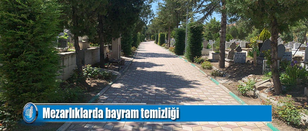 Mezarlıklarda bayram temizliği