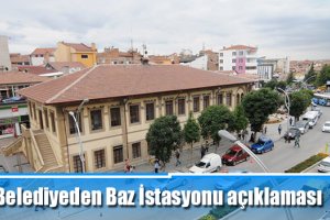 Belediyeden Baz İstasyonu açıklaması