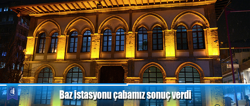 Baz istasyonu çabamız sonuç verdi